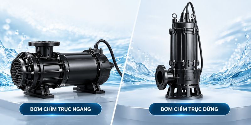 Bơm chìm trục ngang và trục đứng là gì